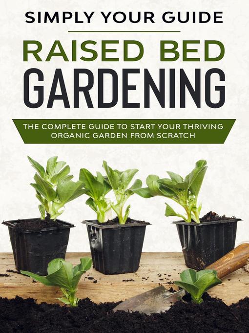 Title details for Raised Bed Gardening by Simply your Guide - Available